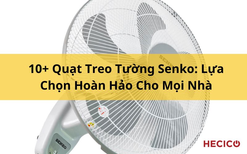 Quạt Treo Tường Senko: Lựa chọn hoàn hảo